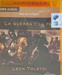 La Guerra y La Paz written by Leo Tolstoy performed by Full Cast on MP3 CD (Full)